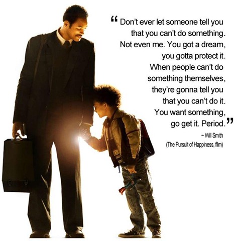 The Pursuit of Happyness (2006) Quote (About success goal father to son dream)