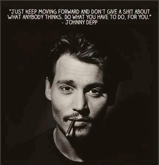 Johnny Depp  Quote (About move forward inspirational give a shit be yourself)