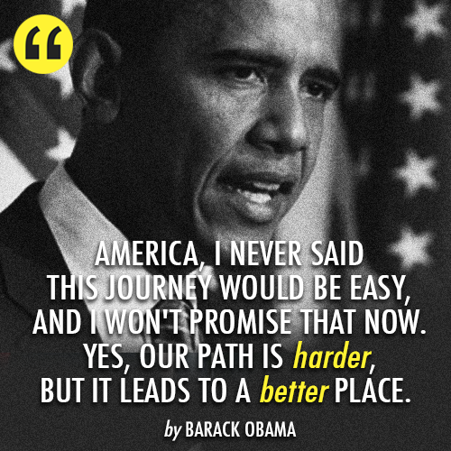 Barack Obama Quote (About harder future change better America)