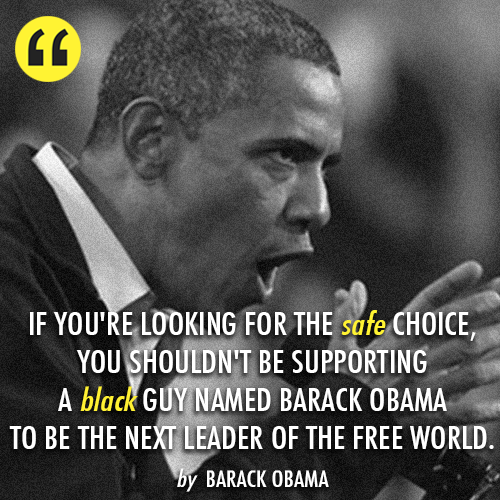 Barack Obama Quote (About safe president leader election black America)