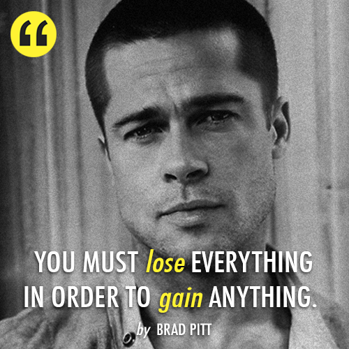 Brad Pitt Quote (About lose inspirational gain failure)