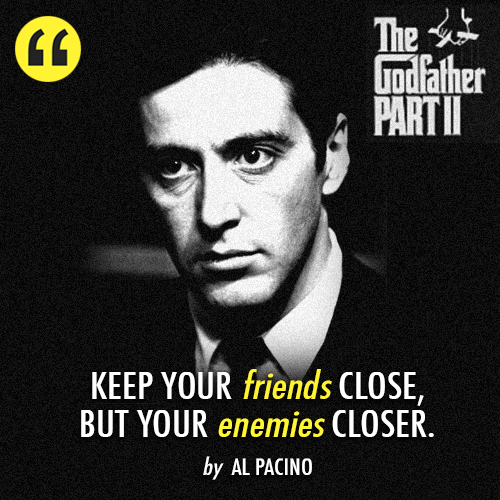 The Godfather: Part II (1974)  Quote (About friendship friends enemies close)