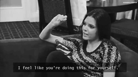 Kendall Jenner  Quote (About yourself selfish jealous gifs)