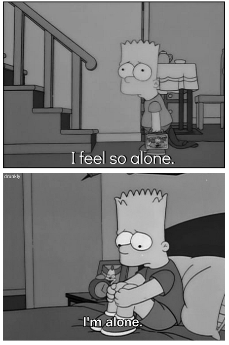 The Simpsons  Quote (About single sad lonely alone)