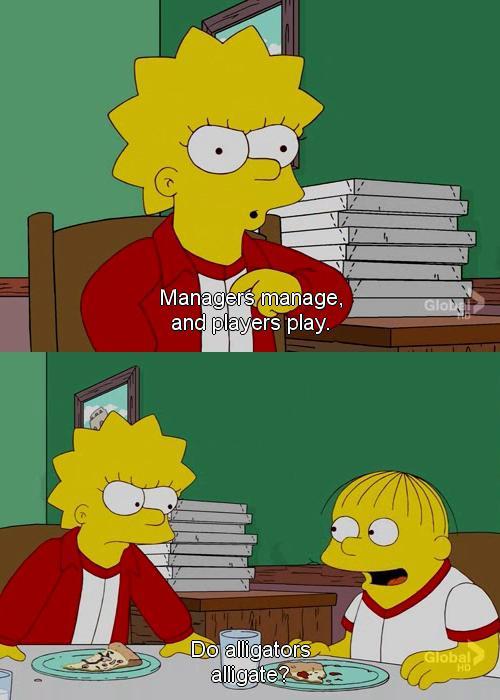 The Simpsons  Quote (About players managers alligators)