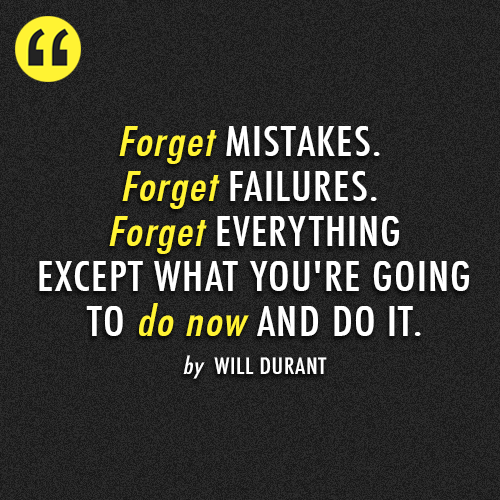 Will Durant  Quote (About mistakes just do it forget failure)