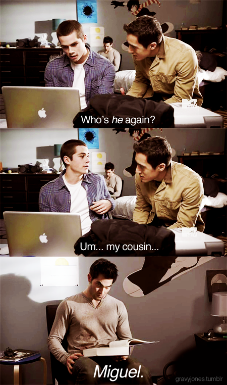 Teen Wolf  Quote (About Miguel gay funny Danny cousin bromance)