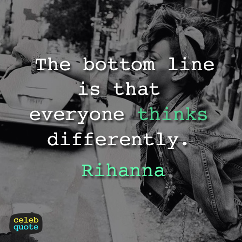 Rihanna Quote (About same same but different different)