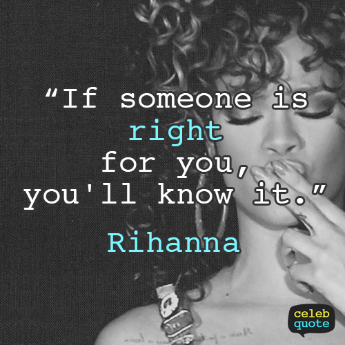 Rihanna Quote (About right relationship love)