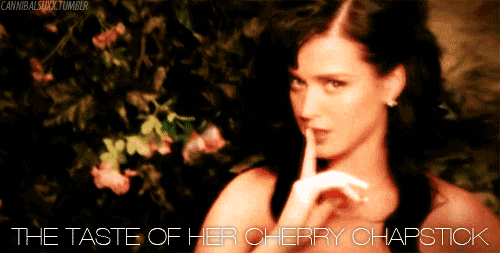 Katy Perry I Kissed A Girl Quote (About taste gifs cherry chapstick)