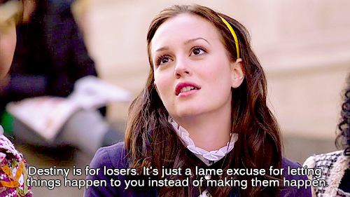 Gossip Girl Quote (About losers excuse destiny)