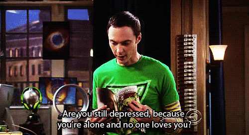The Big Bang Theory Quote (About single love lonely depressed alone)