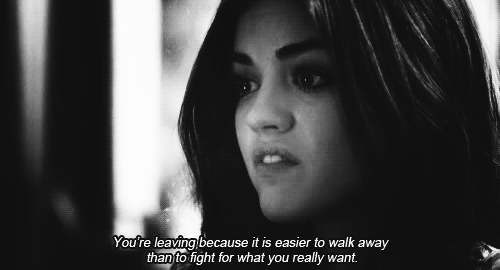Pretty Little Liars  Quote (About quit leaving give up gifs fight)