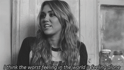 Miley Cyrus  Quote (About single lonely feeling alone)