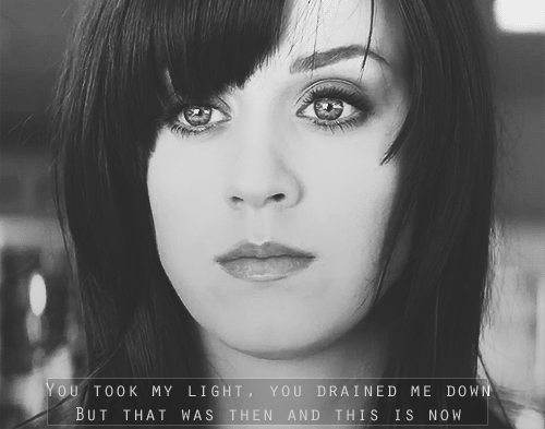 Katy Perry Part of Me Quote (About now and then light gifs drained)