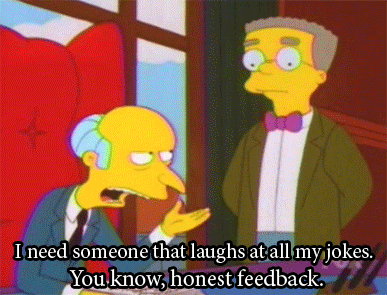 The Simpsons  Quote (About laugh jokes honesty honest feedback honest funny)