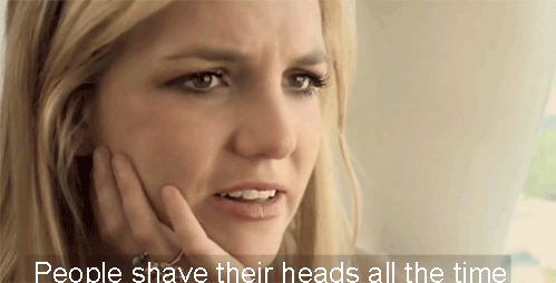Britney Spears  Quote (About shave heads shave gifs)
