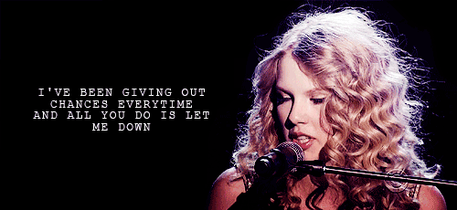 Taylor Swift Youre Not Sorry Quote (About let me down gifs chances break up)
