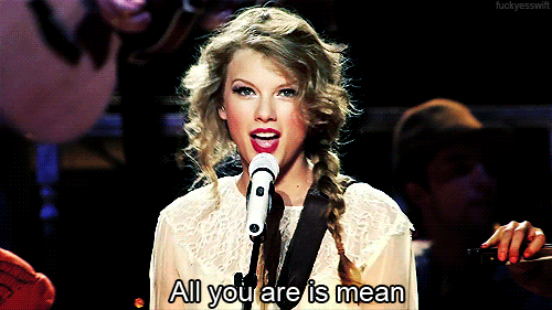 Taylor Swift Mean Quote (About mean gifs)