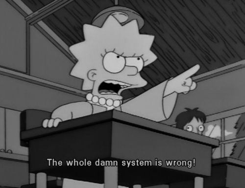 The Simpsons  Quote (About wrong system wrong)