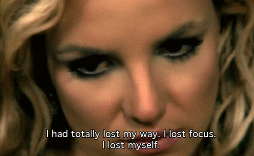 Britney Spears  Quote (About lost myself lost focus lose gifs focus)