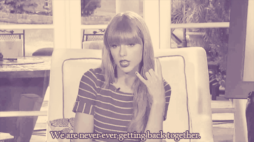 Taylor Swift We Are Never Ever Getting Back Together Quote (About together never love gifs break up)