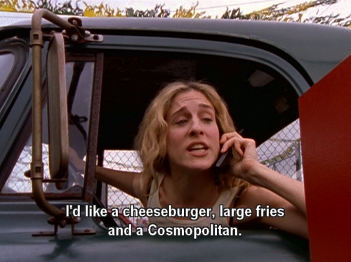 Sex in the City Quote (About funny fries cosmopolitan cheeseburger)
