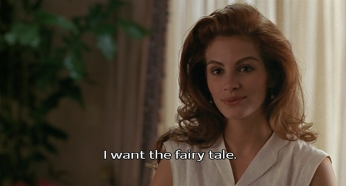 Pretty Woman (1990)  Quote (About love fantasy fairy tale dream boyfriend)