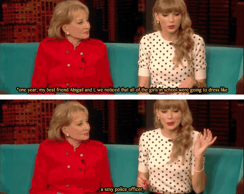 Taylor Swift  Quote (About sexy police gifs best friend Abigail)