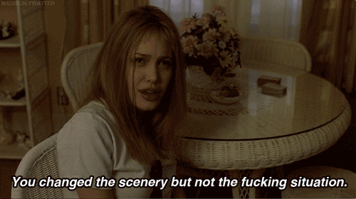Girl Interrupted (1999)  Quote (About situation scenery gifs changes change)
