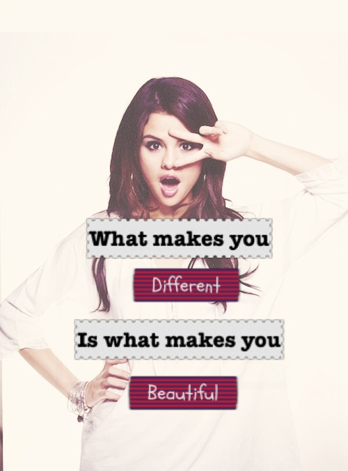 Selena Gomez Quote (About unique special different beautiful)