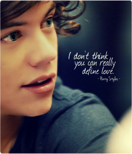 Harry Styles  Quote (About love define love)