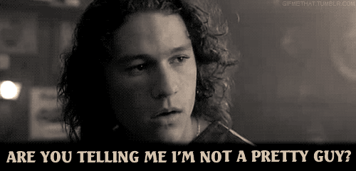 10 Things I Hate About You (1999)  Quote (About pretty handsome guy confidence)