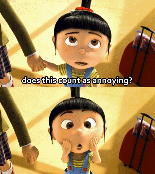Despicable Me (2010)  Quote (About gifs funny face annoying)