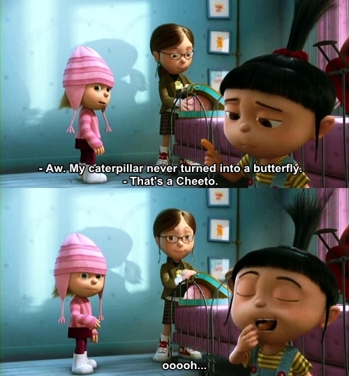 Despicable Me (2010)  Quote (About Cheeto caterpillar butterfly)
