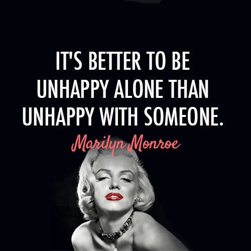 Marilyn Monroe Quote (About unhappy sad man love happy gf breakups break up boyfriend bf better)