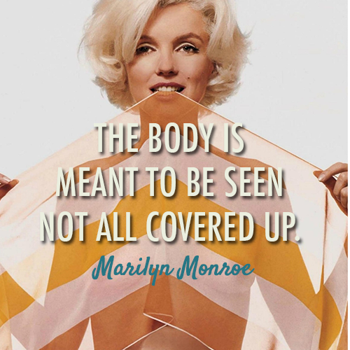 Marilyn Monroe Quote (About shirtless sexy naked covered body)