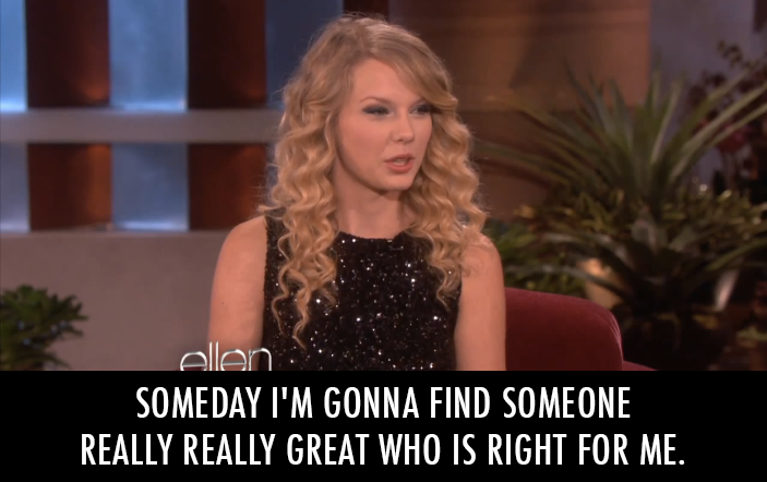 Taylor Swift  Quote (About soulmate real love mr right love great)