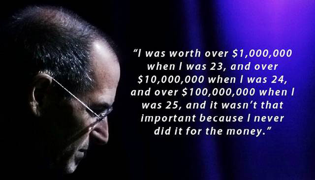 Steve Jobs  Quote (About young steve jobs work salary rich promotion poor passion money)