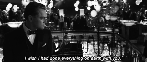 The Great Gatsby (2013)  Quote (About gifs everything earth)