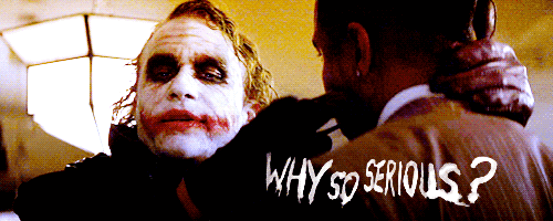 The Dark Knight (2008)  Quote (About why so serious take it easy serious relax let go gifs)