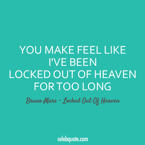 Bruno Mars Locked Out Of Heaven Quote (About typography too long sex love hell heaven)