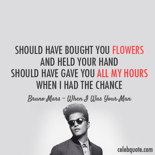Bruno Mars Quotes Beauteous Bruno Mars When I Was Your Man Quote About Typography Time Sad Bruno Mars Quotes Beauteous Bruno Mars When I Was Your Man Quote About Typography Time Sad