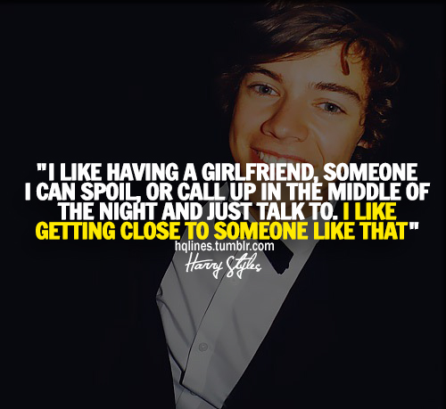 Harry Styles  Quote (About spoil ideal girlfriend girlfriend gf)