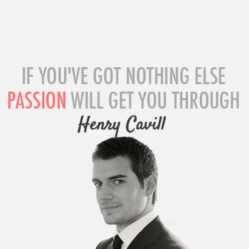 Henry Cavill  Quote (About typography success passion nothing hope dream audition)