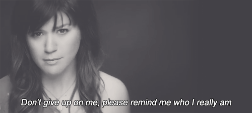 Kelly Clarkson, Dark Side Quote (About who i am love give up gifs black and white)