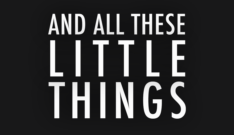 Little Things Quote (About typography these little things black and white)
