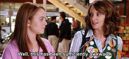 Mean Girls (2004) Quote (About sufficient gifs awkward)