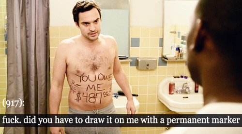 New Girl Quote (About shirtless permanent marker owe money marker funny fuck)
