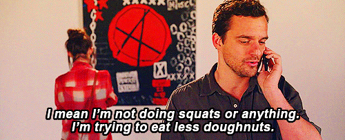 New Girl Quote (About squats gym gifs food exercises doughnuts diet)